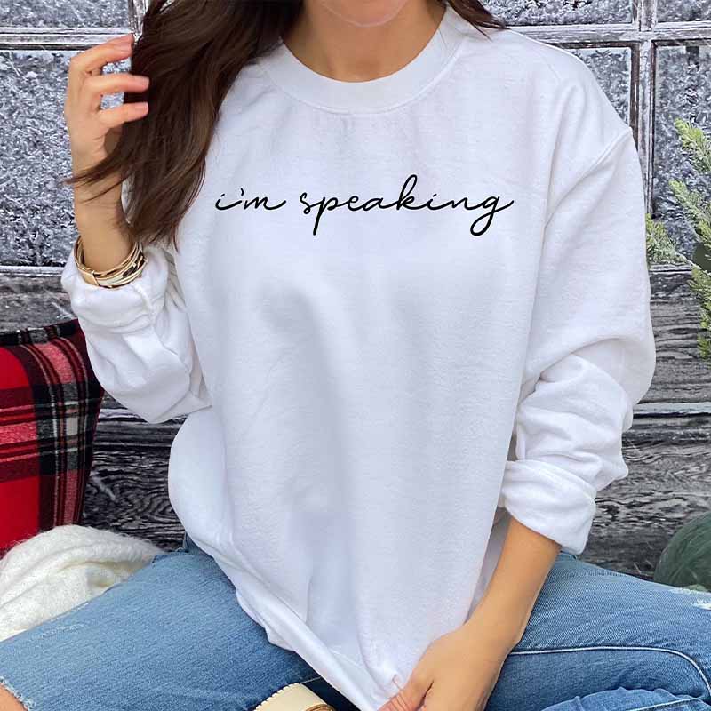 I'm Speaking Sweatshirt