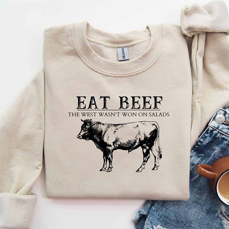Eat Beef The West Wasn't Won By Salads Sweatshirt