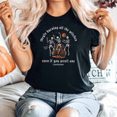 They're Burning All The Witches Even If You Aren't One T-shirt