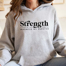 Strength Is What We Gain From The Madness We Survive Hoodie