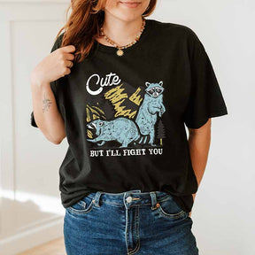 Cute But I'll Fight You T-shirt