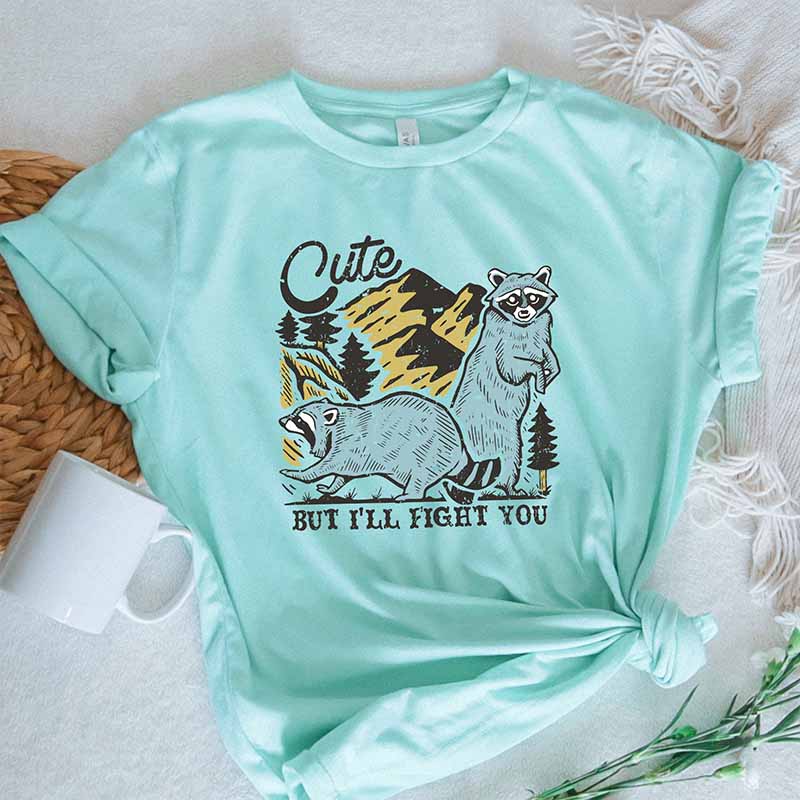 Cute But I'll Fight You T-shirt