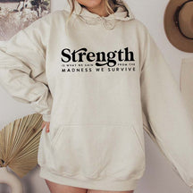 Strength Is What We Gain From The Madness We Survive Hoodie