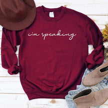 I'm Speaking Sweatshirt