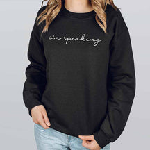 I'm Speaking Sweatshirt