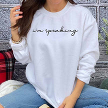 I'm Speaking Sweatshirt