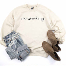 I'm Speaking Sweatshirt