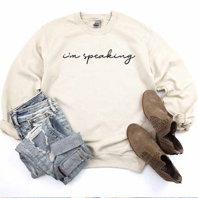 I'm Speaking Sweatshirt