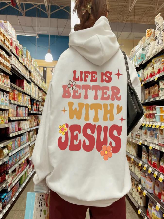 Life Is Better With Jesus Print Hoodie