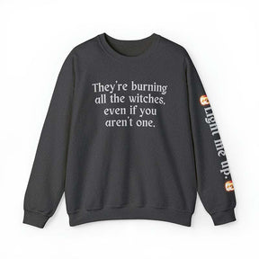 Burning All The Witches,Light Me Up Sweatshirt
