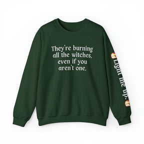 Burning All The Witches,Light Me Up Sweatshirt
