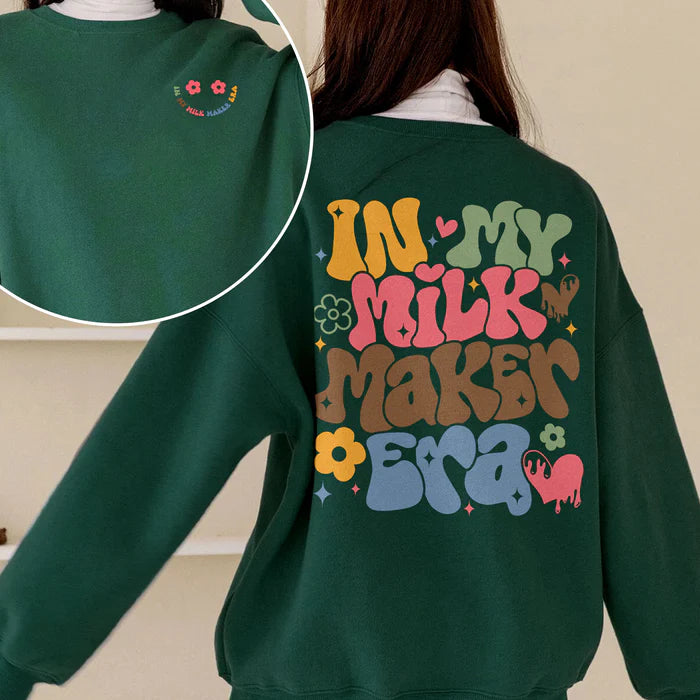 In My Milk Maker Era Sweatshirt