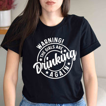Warning the Girls Drinking T- Shirt