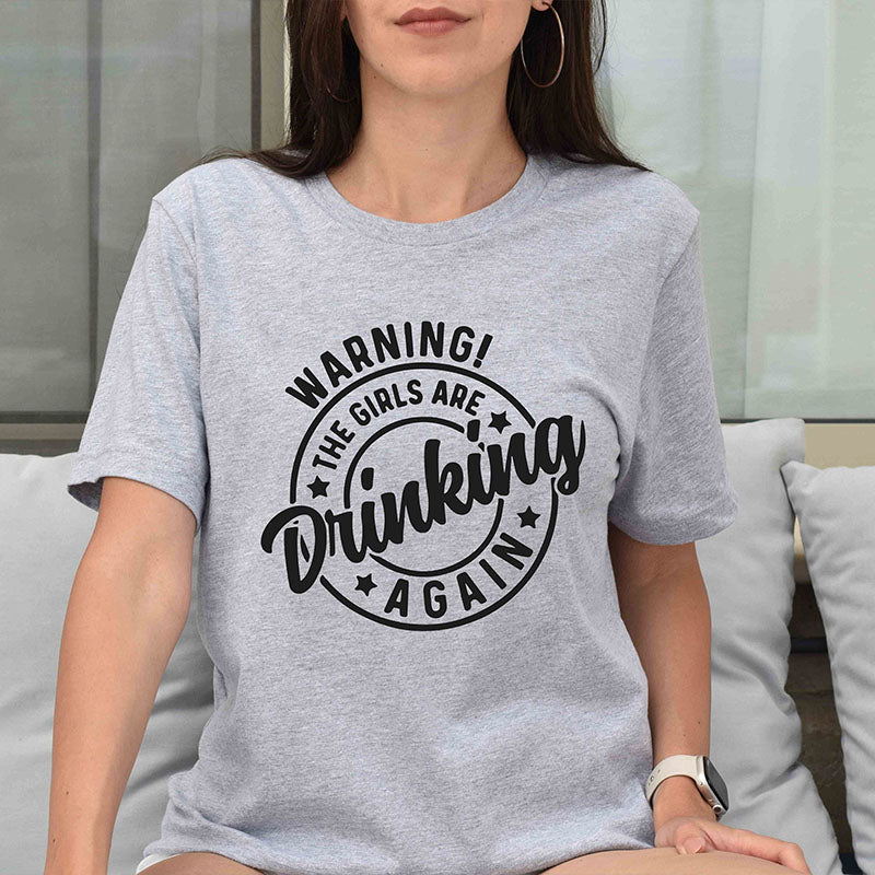 Warning the Girls Drinking T- Shirt