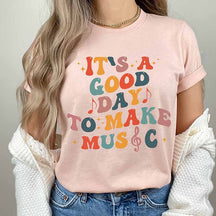 It's A Good Day To Make Music And Music Notes T-Shirt