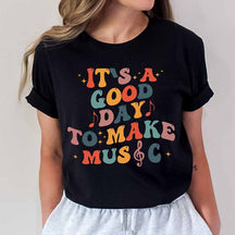 It's A Good Day To Make Music And Music Notes T-Shirt