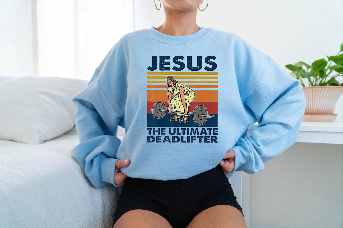 Jesus the Ultimate Deadlifter Sweatshirt