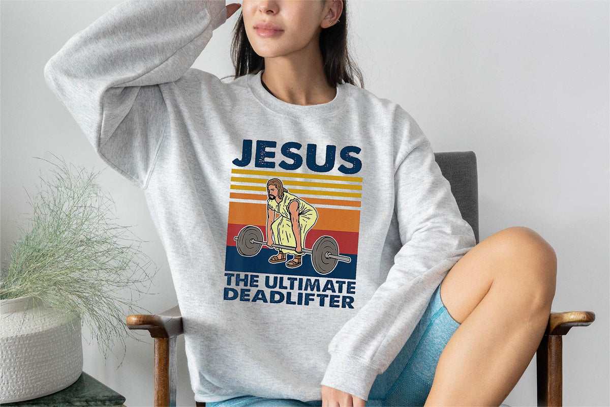 Jesus the Ultimate Deadlifter Sweatshirt