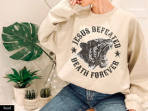 Jesus Defeated Death Forever Christian Sweatshirt
