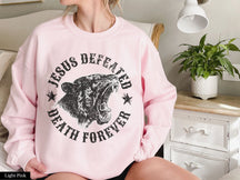 Jesus Defeated Death Forever Christian Sweatshirt