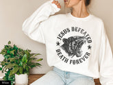 Jesus Defeated Death Forever Christian Sweatshirt