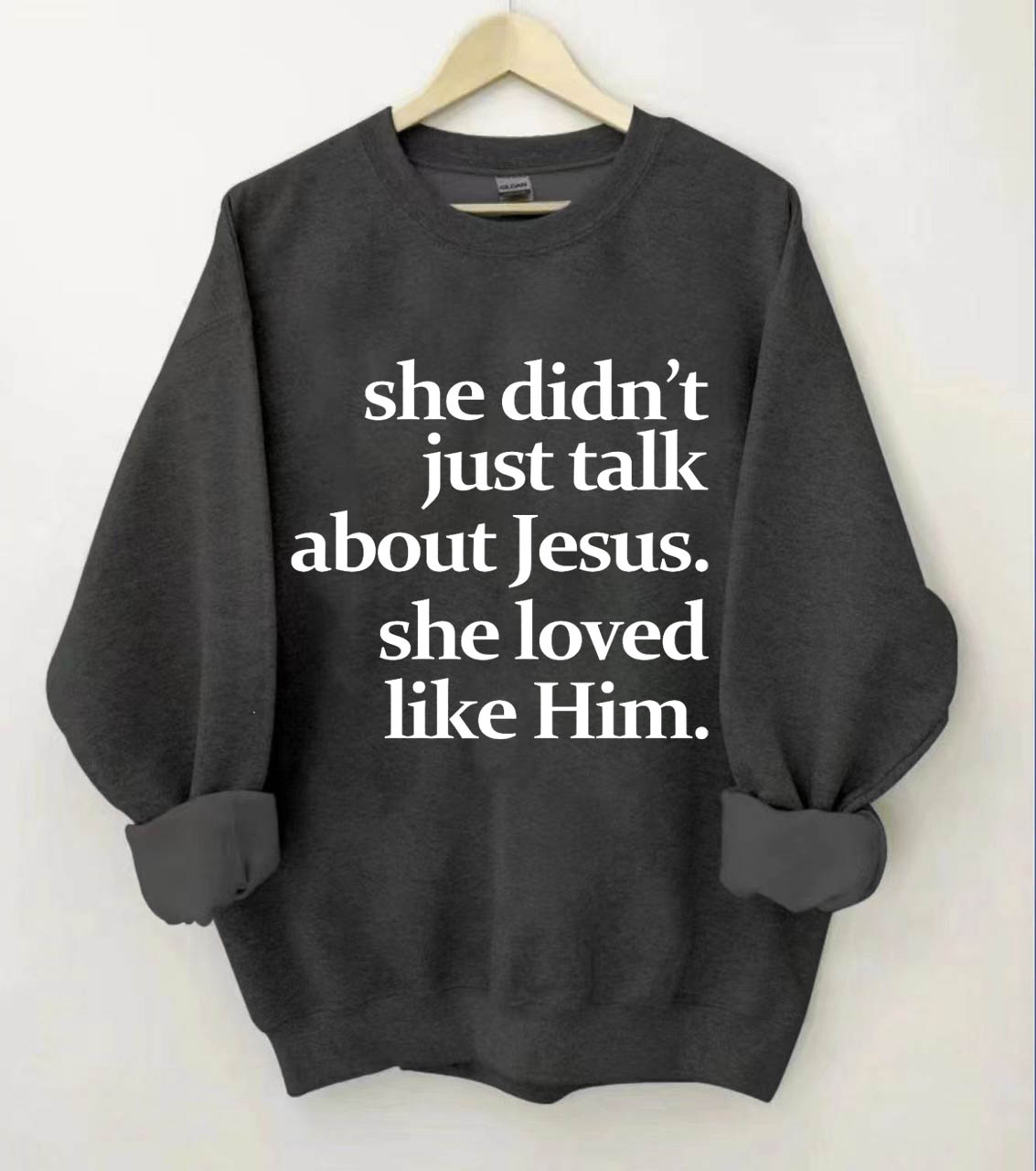 She Didn't Just Talk About Jesus Sweatshirt