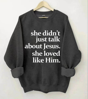 She Didn't Just Talk About Jesus Sweatshirt