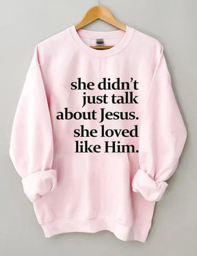 She Didn't Just Talk About Jesus Sweatshirt