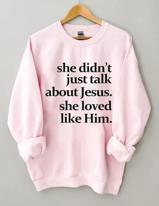 She Didn't Just Talk About Jesus Sweatshirt