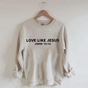 Double Side Dear Person Behind Me. Love Like Jesus Sweatshirt