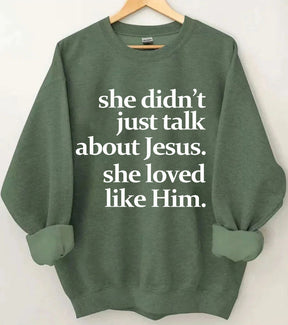 She Didn't Just Talk About Jesus Sweatshirt