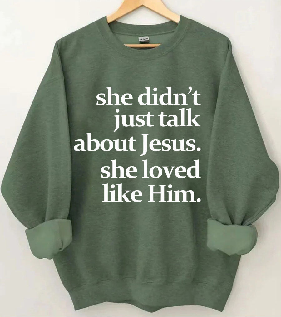 She Didn't Just Talk About Jesus Sweatshirt
