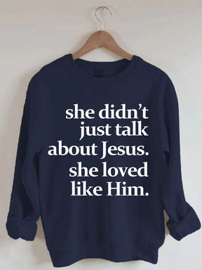 She Didn't Just Talk About Jesus Sweatshirt