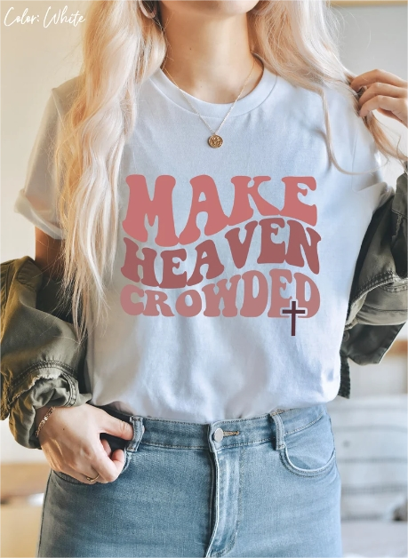 Christian Make Heaven Crowded T-Shirt