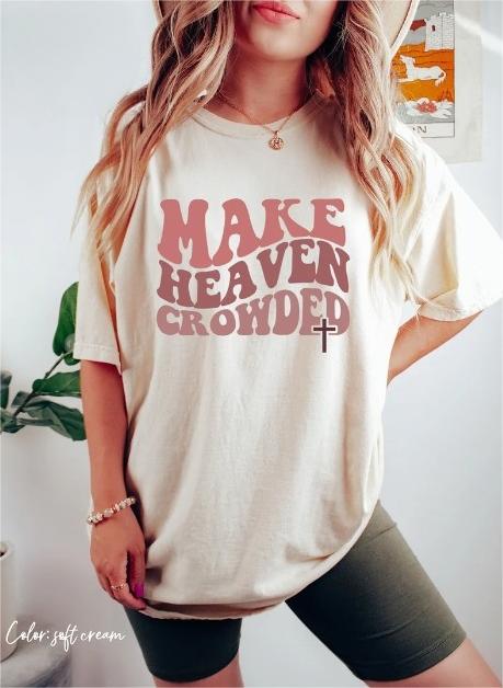 Christian Make Heaven Crowded T-Shirt