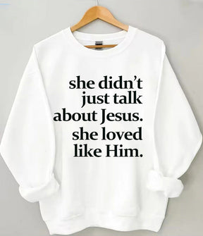 She Didn't Just Talk About Jesus Sweatshirt