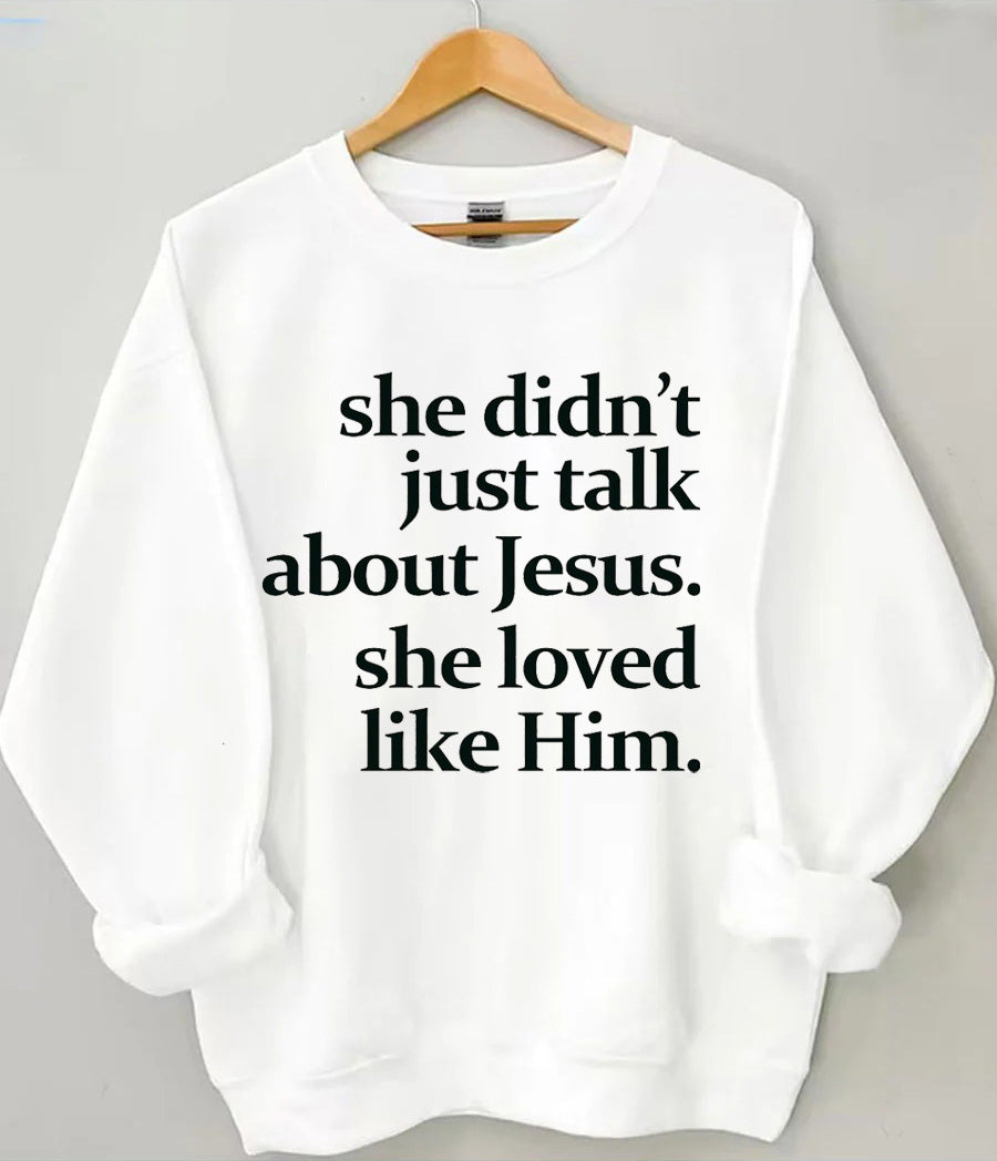 She Didn't Just Talk About Jesus Sweatshirt