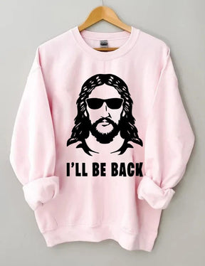 I 'll Be Back Sweatshirt