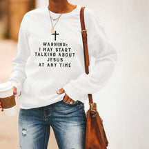 Warning I May Start Talking About Jesus Long Sleeve Sweatshirt