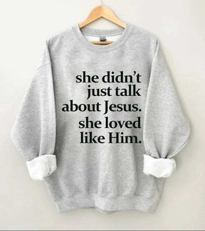 She Didn't Just Talk About Jesus Sweatshirt