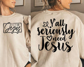 Y'all Need Sweatshirt