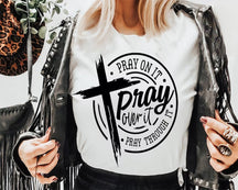 Pray On It Pray Over It Pray Through It T-shirt