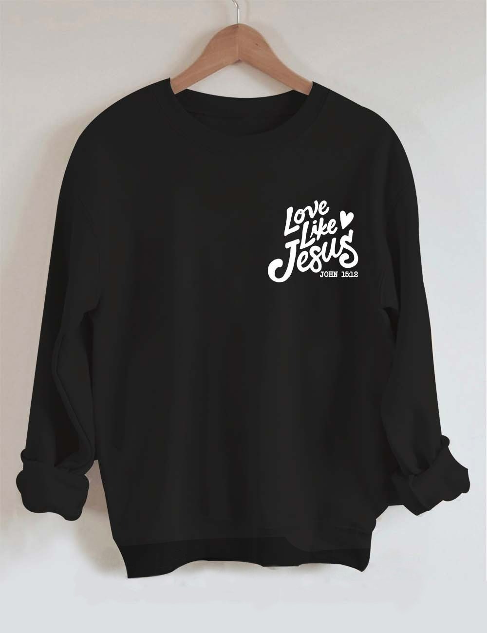 double Side Love Like Jesus Sweatshirt