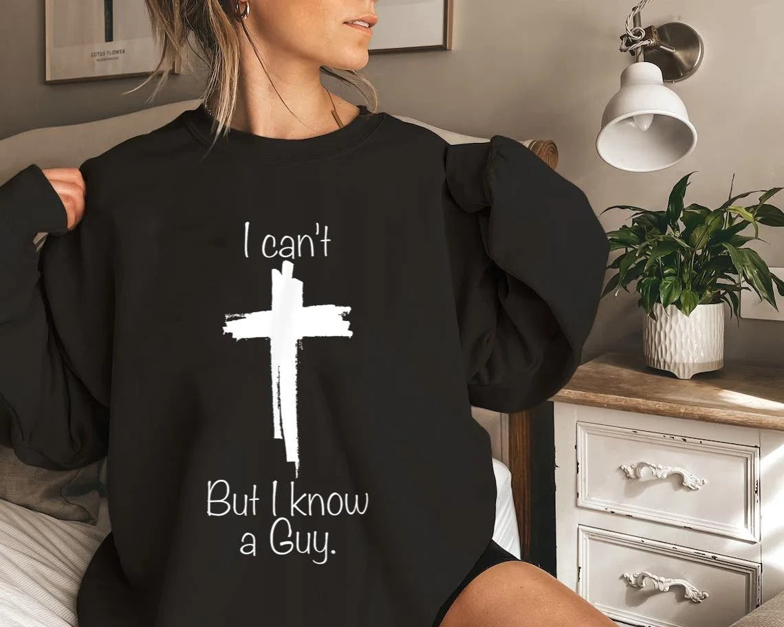 I Can't but I Know a Guy Comfortable Round Neck Sweatshirt