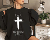 I Can't but I Know a Guy Comfortable Round Neck Sweatshirt