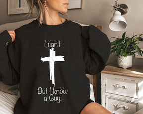I Can't but I Know a Guy Comfortable Round Neck Sweatshirt